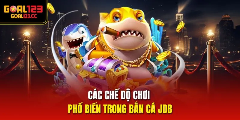 Các chế độ chơi phổ biến trong bắn cá JDB
