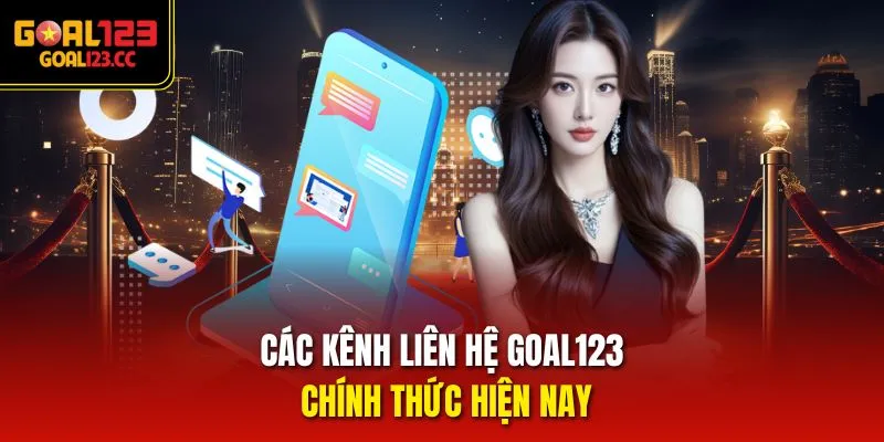Các kênh liên hệ goal123 chính thức hiện nay