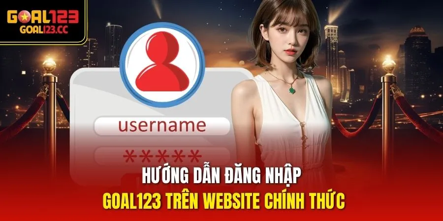 Hướng dẫn đăng nhập goal123 trên website chính thức