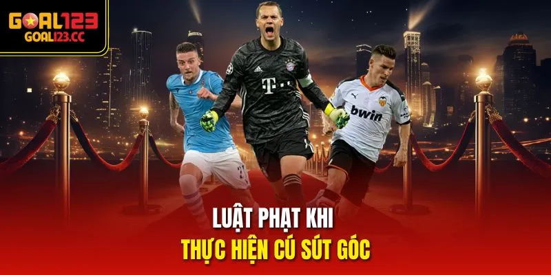 Luật phạt khi thực hiện cú sút góc