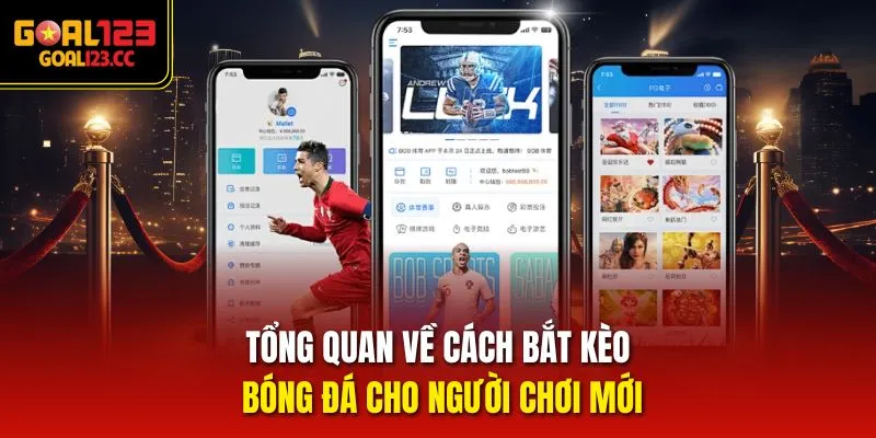 Tổng quan về Cách Bắt Kèo Bóng Đá cho người chơi mới