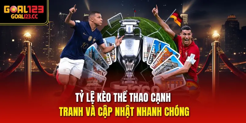 Tỷ lệ kèo Thể Thao cạnh tranh và cập nhật nhanh chóng