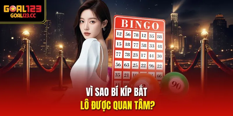 Vì sao bí kíp bắt lô được quan tâm?