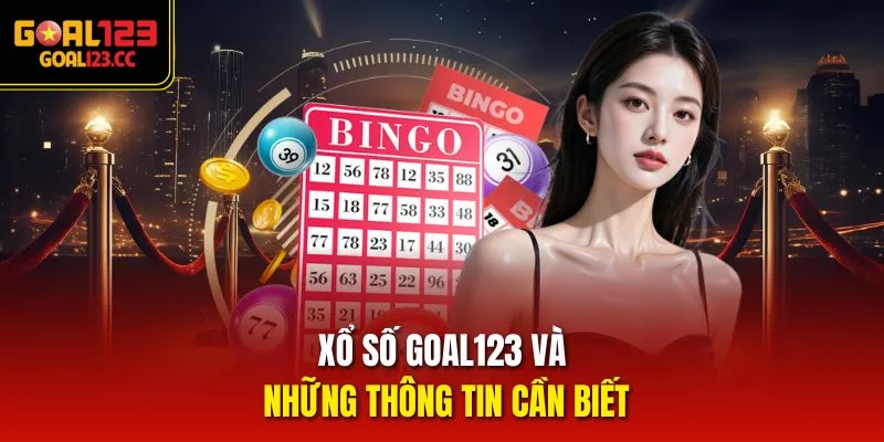 Xổ số Goal123 và những thông tin cần biết